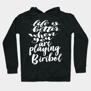 Life Is Better When You Are Playing Biribol Hoodie